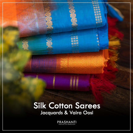 Jacquards & Vaira oosi Silk Cottons - Prashanti Sarees